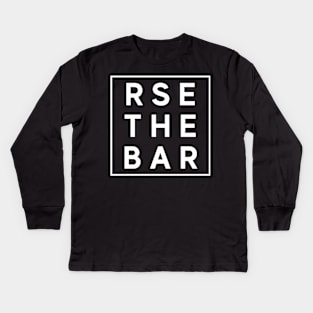 Raise The Bar, Weights and Fitness Shirt Kids Long Sleeve T-Shirt